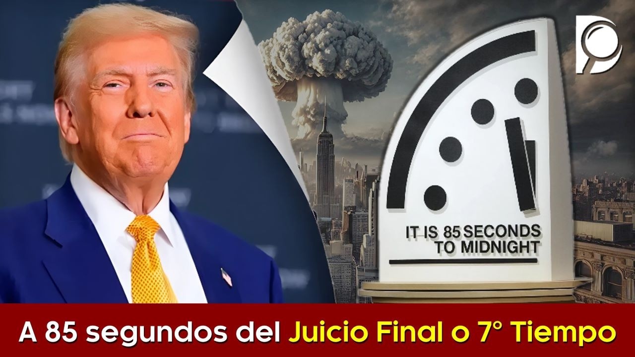 Reloj del Apocalipsis a 85 segundos del Juicio Final o el 7&ordm; Tiempo