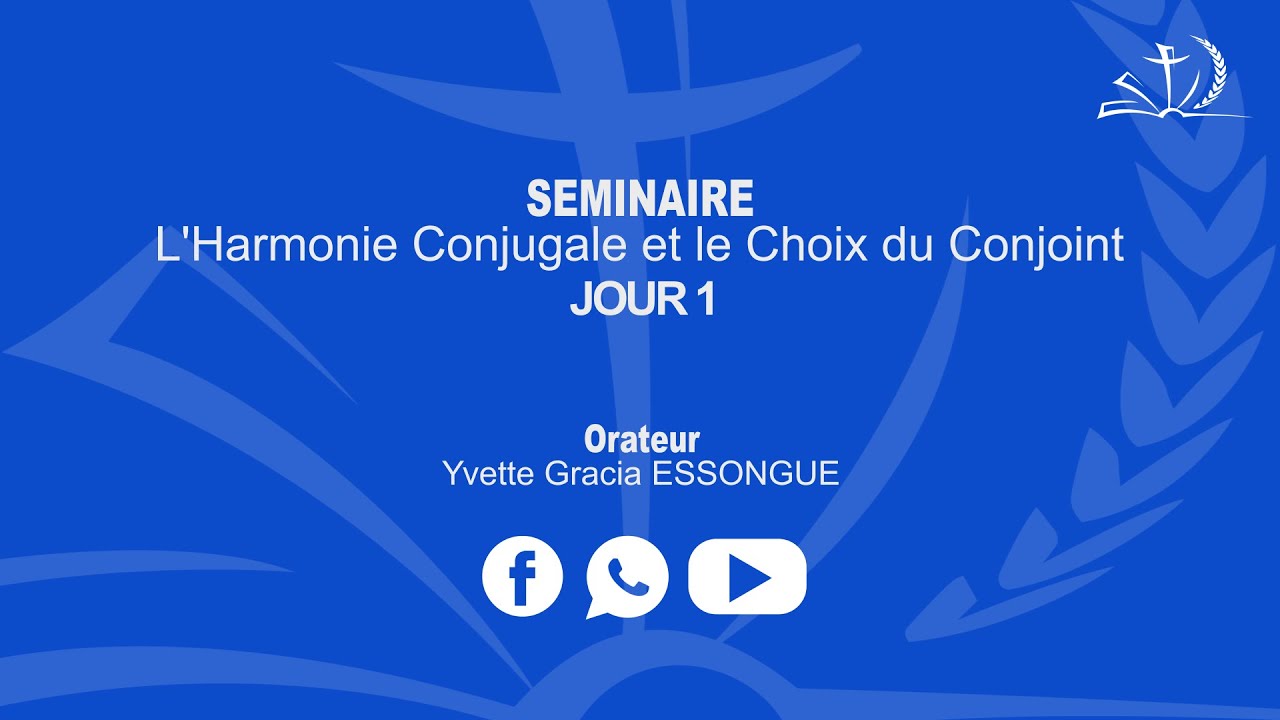SEMINAIRE 2018 - L'harmonie conjugale et le choix du conjoint -- JOUR 1 Comprendre le Couple