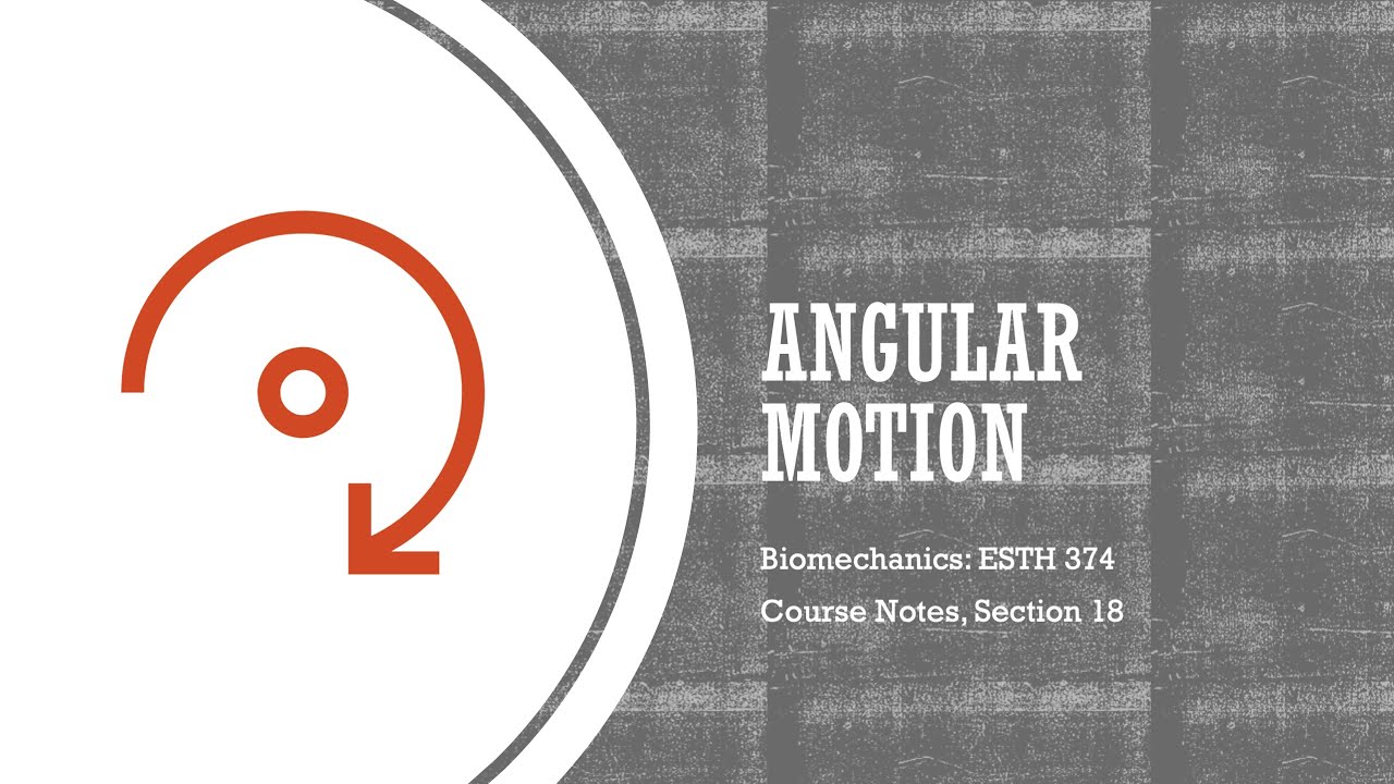 Angular Motion - Biomechanics