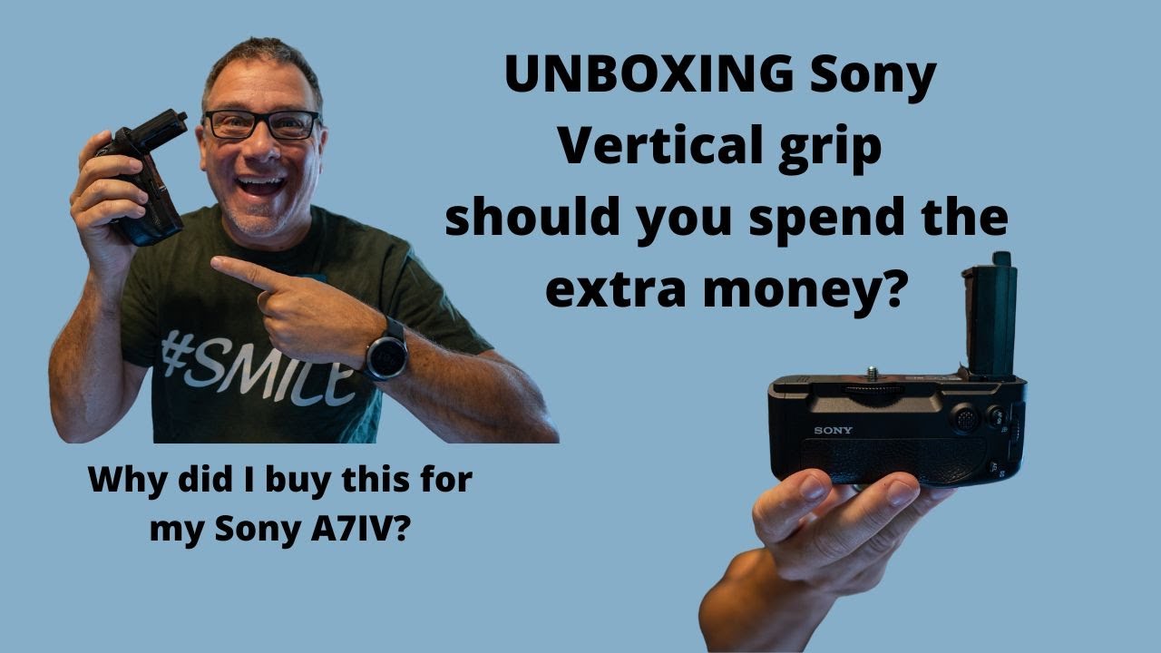 Sony Vertical Grip Unboxing: The Ultimate Guide to Buying It, Using It, and Everything in Between