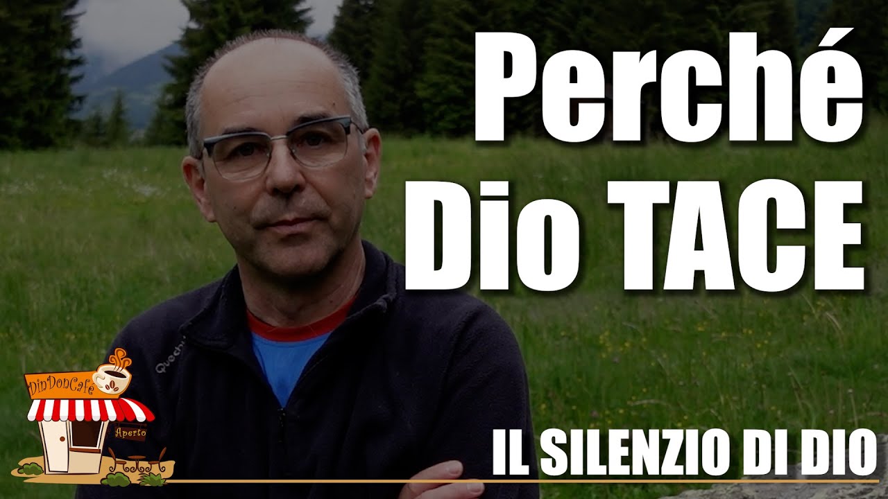 Perché Dio TACE? Il silenzio di Dio (453)