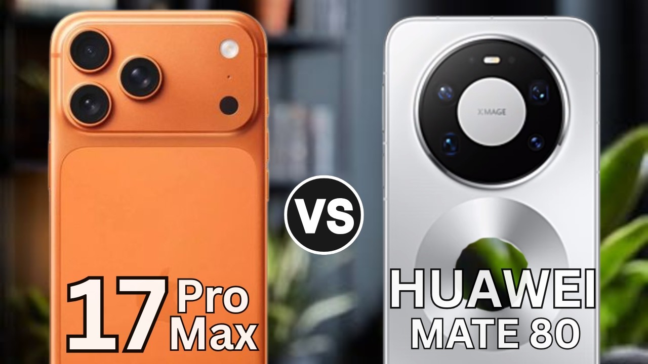 Huawei Mate 80 Pro Max vs iPhone 17 Pro Max - Whats The Major Difference?