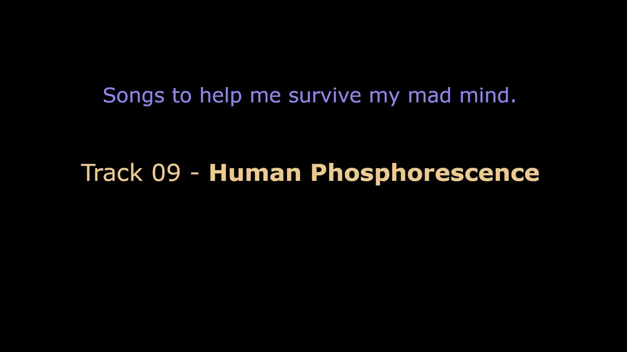 Survival Songs 09 - Human Phosphorescence