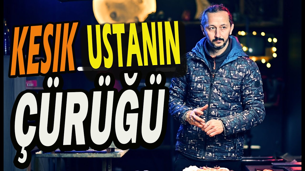 KESİK USTANIN ÇÜRÜĞÜNÜ DENEDİM