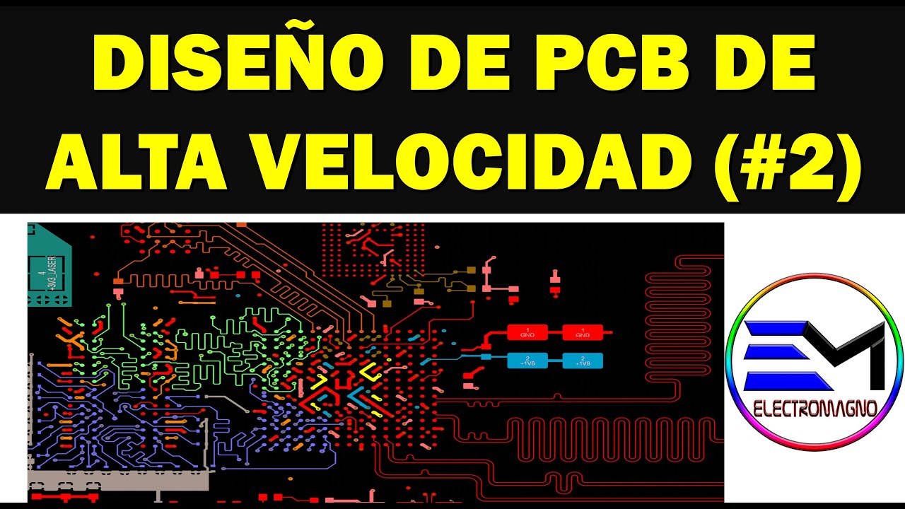 Diseño de PCB de Alta Velocidad parte 2 - ElectroMagno #2
