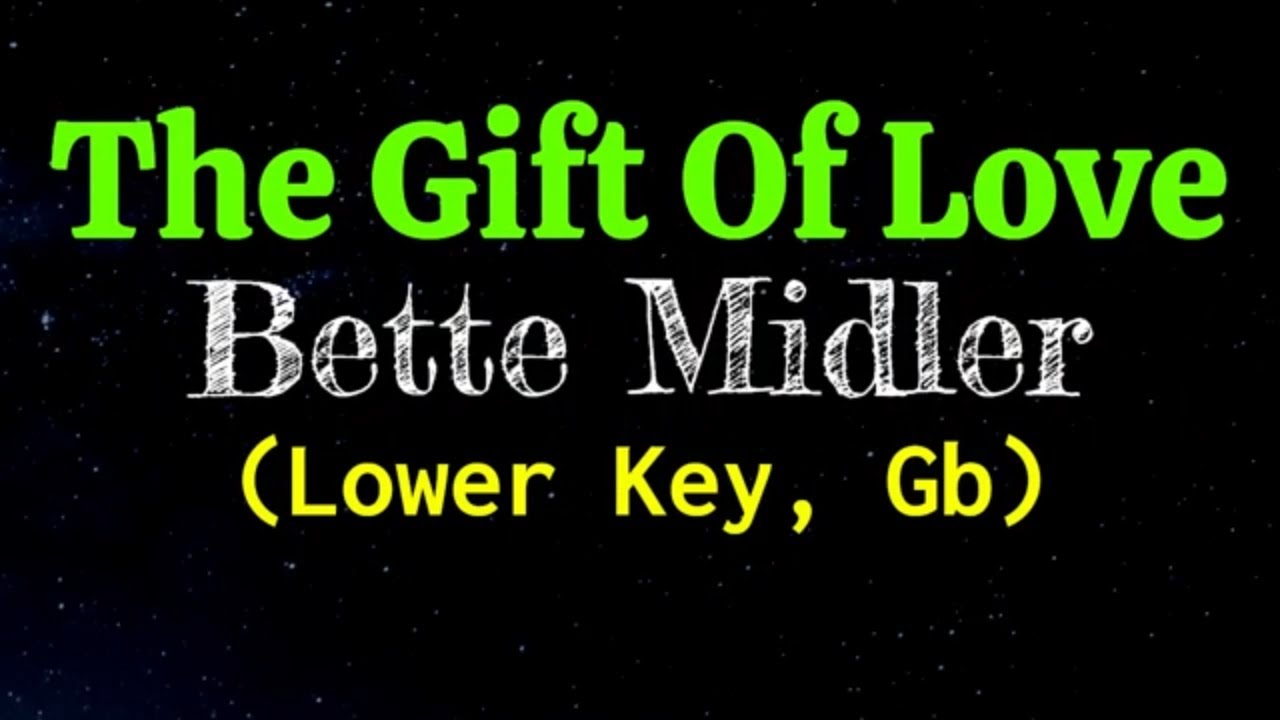 The Gift Of Love by Bette Midler Lower Key Gb Karaoke