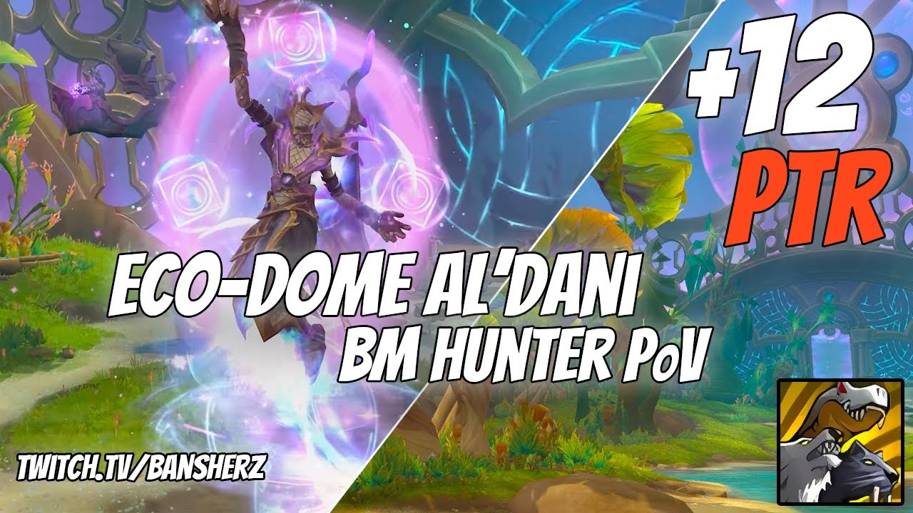 PTR Testing +12 Eco dome Al'dani BM Hunter PoV