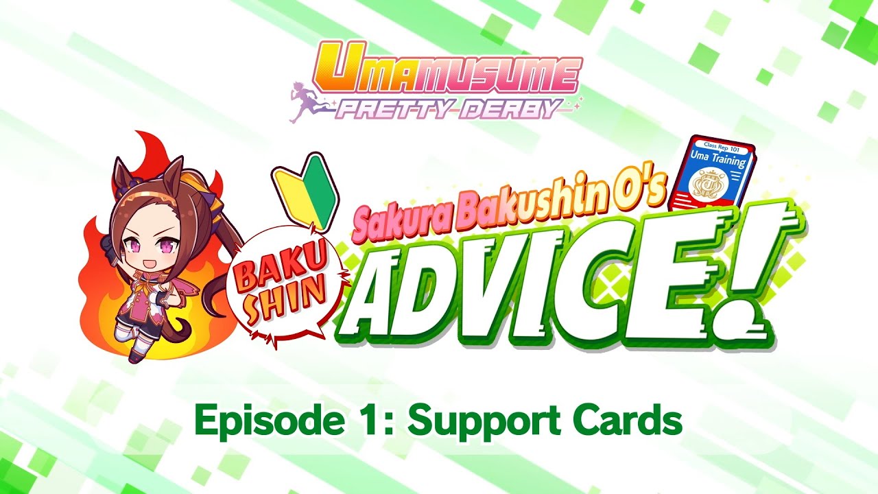 Episode 1: Support Cards - Sakura Bakushin O's BAKUSHIN ADVICE