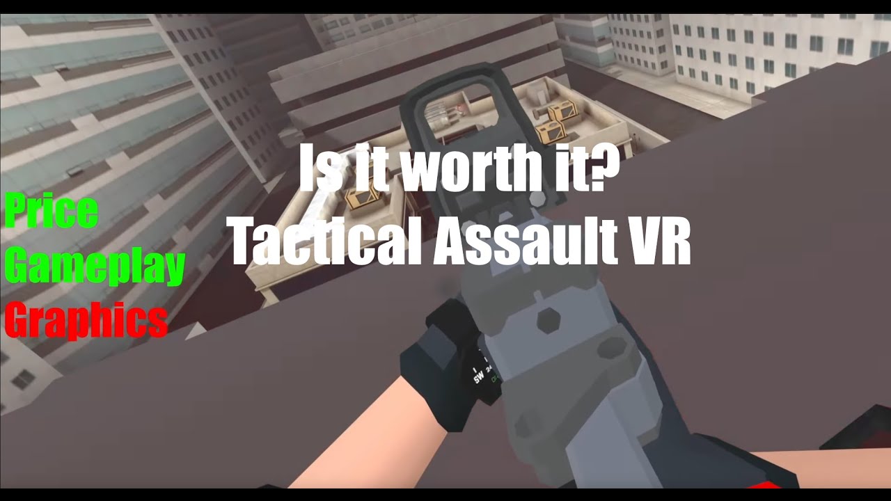 Is It Worth It?: Tactical Assault VR