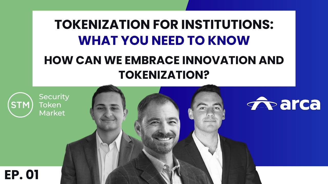 Arca & Security Token Market: Tokenization For Institutions: What You Need To Know Episode 1