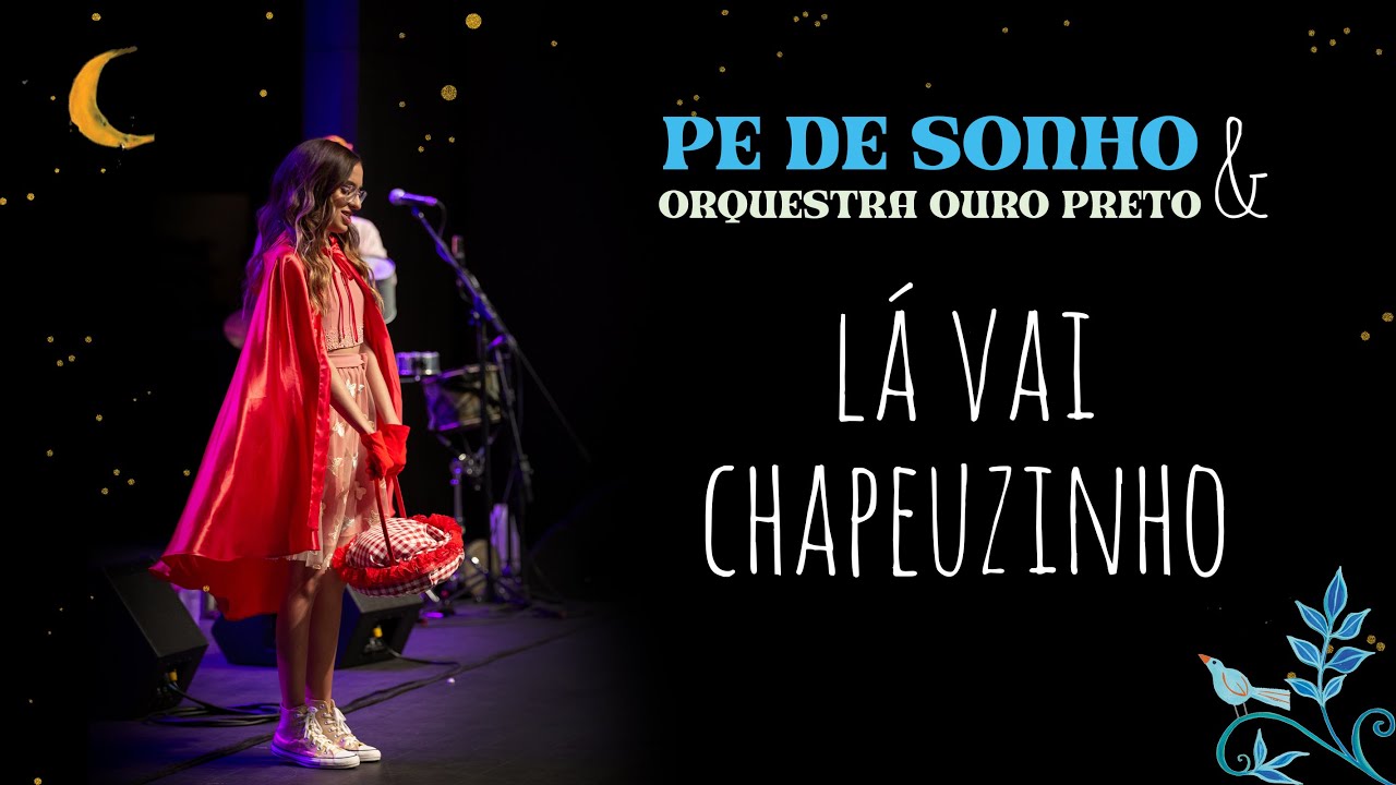 Pé de Sonho | Lá Vai Chapeuzinho - Show Pé de Sonho e Orquestra Ouro Preto