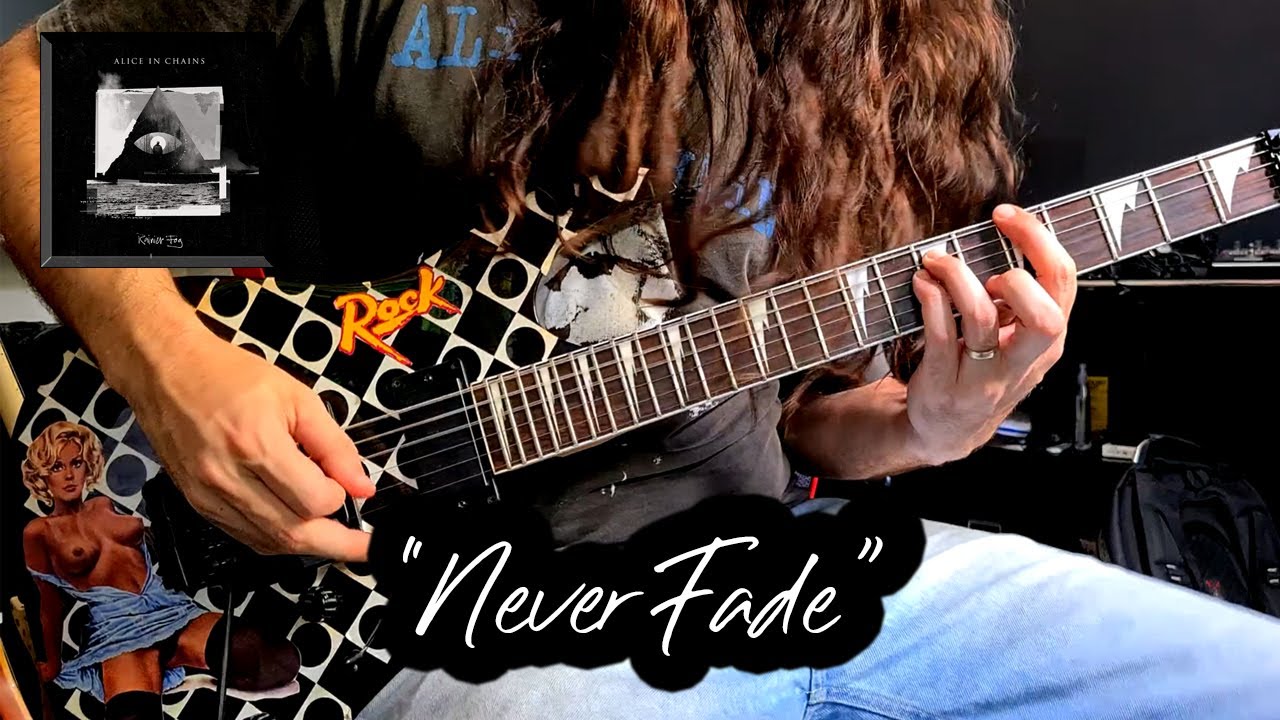 Never Fade (Alice In Chains Cover)