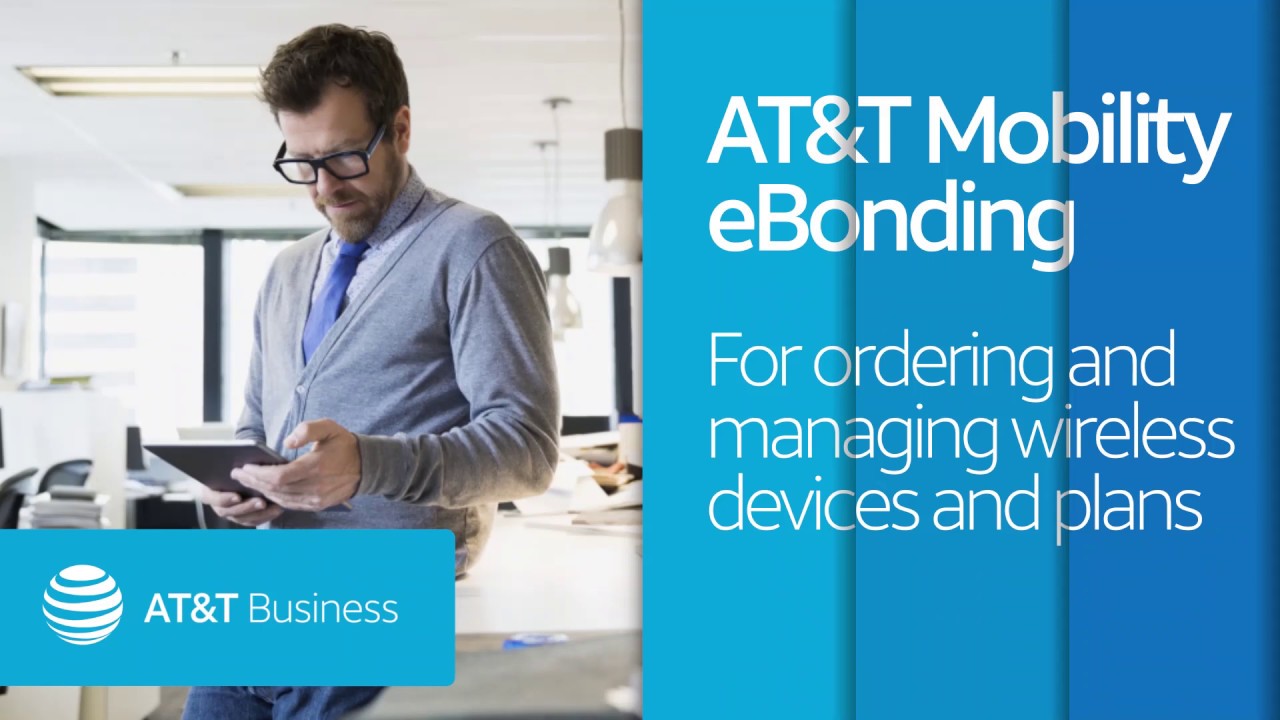 AT&T Mobility eBonding: For ordering and managing wireless devices and plans