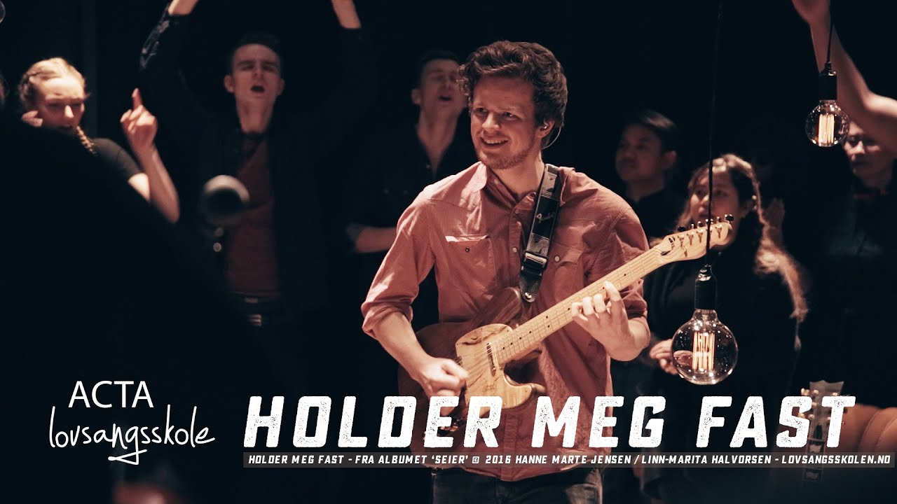 Acta lovsangsskole 2016 - Holder meg fast