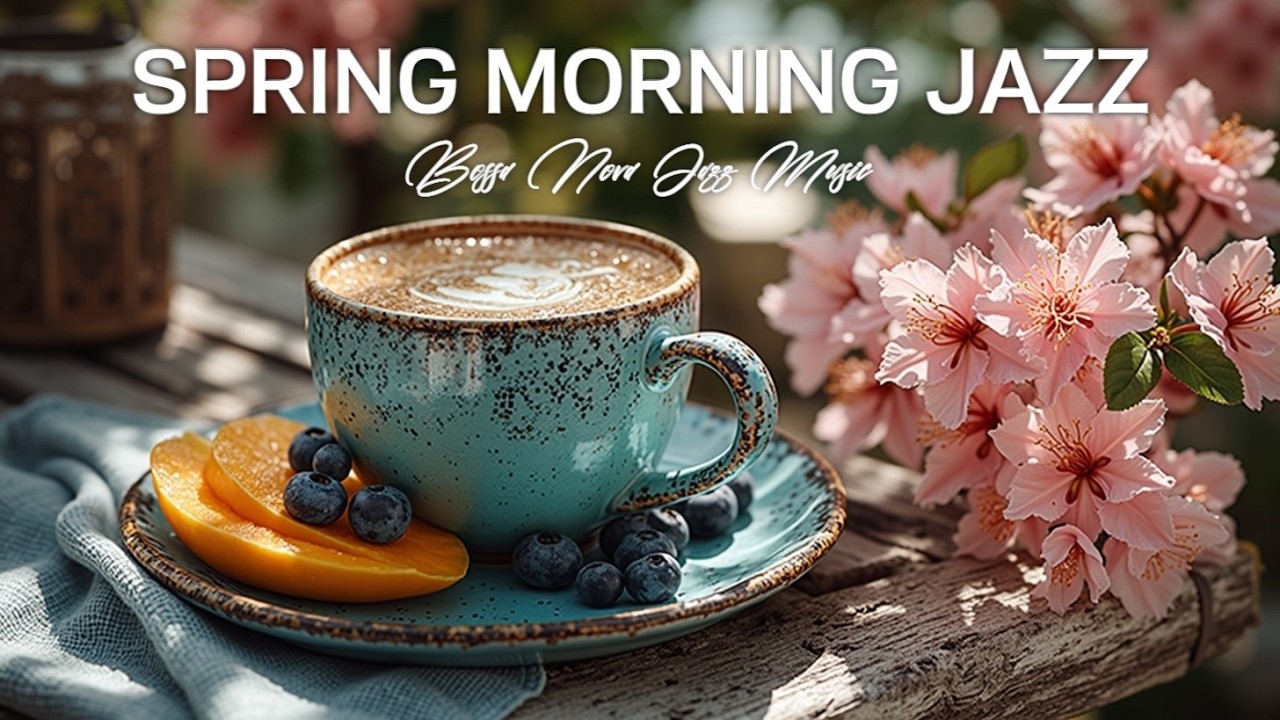 Spring Morning Jazz - Smooth Bossa Nova Jazz & Happy Jazz Coffee for Relaxing Morning Music