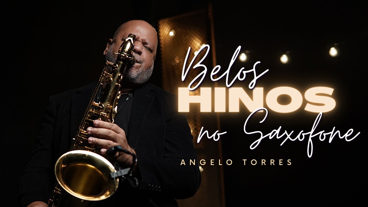 Angelo Torres - TRÊS HORAS dos Mais Belos Louvores no Saxofone Instrumental para orar e meditar