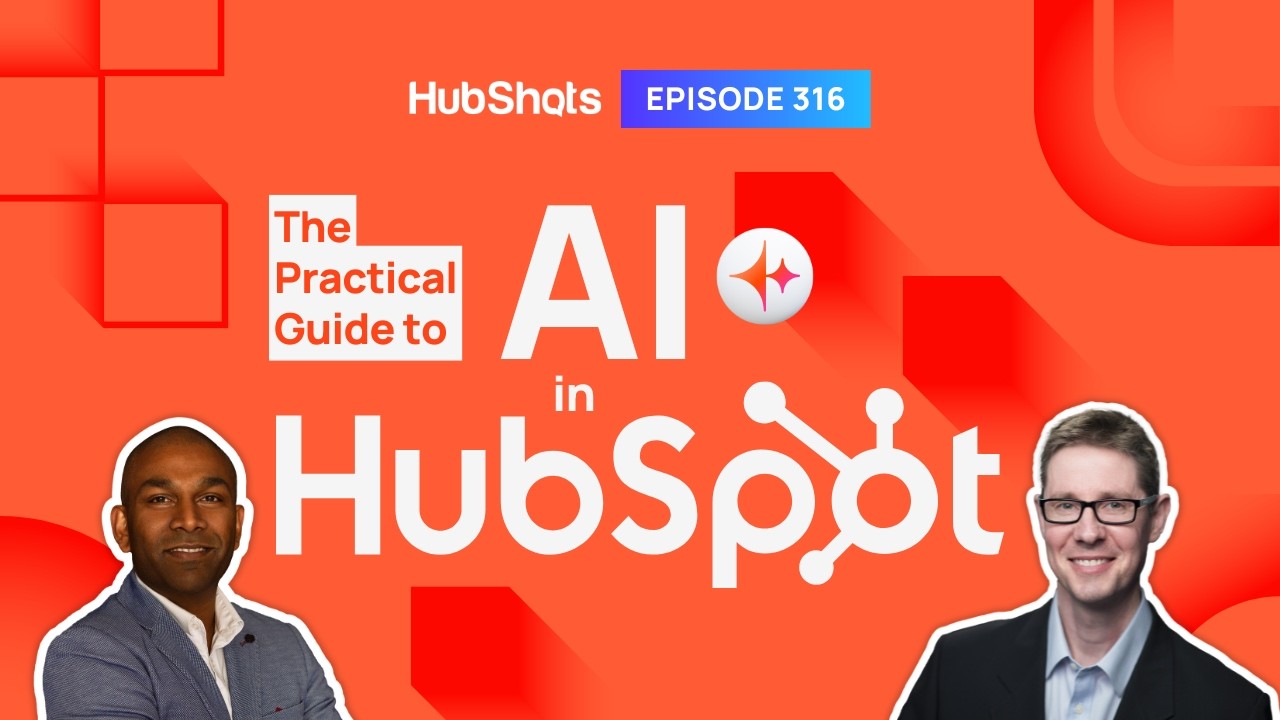 316: The Practical Guide to AI in HubSpot