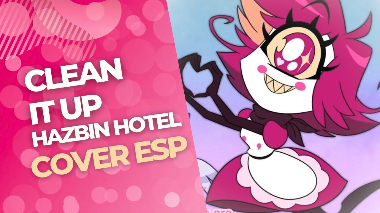 Clean it up - Hazbin Hotel (Spanish cover) / Amanda Serey​