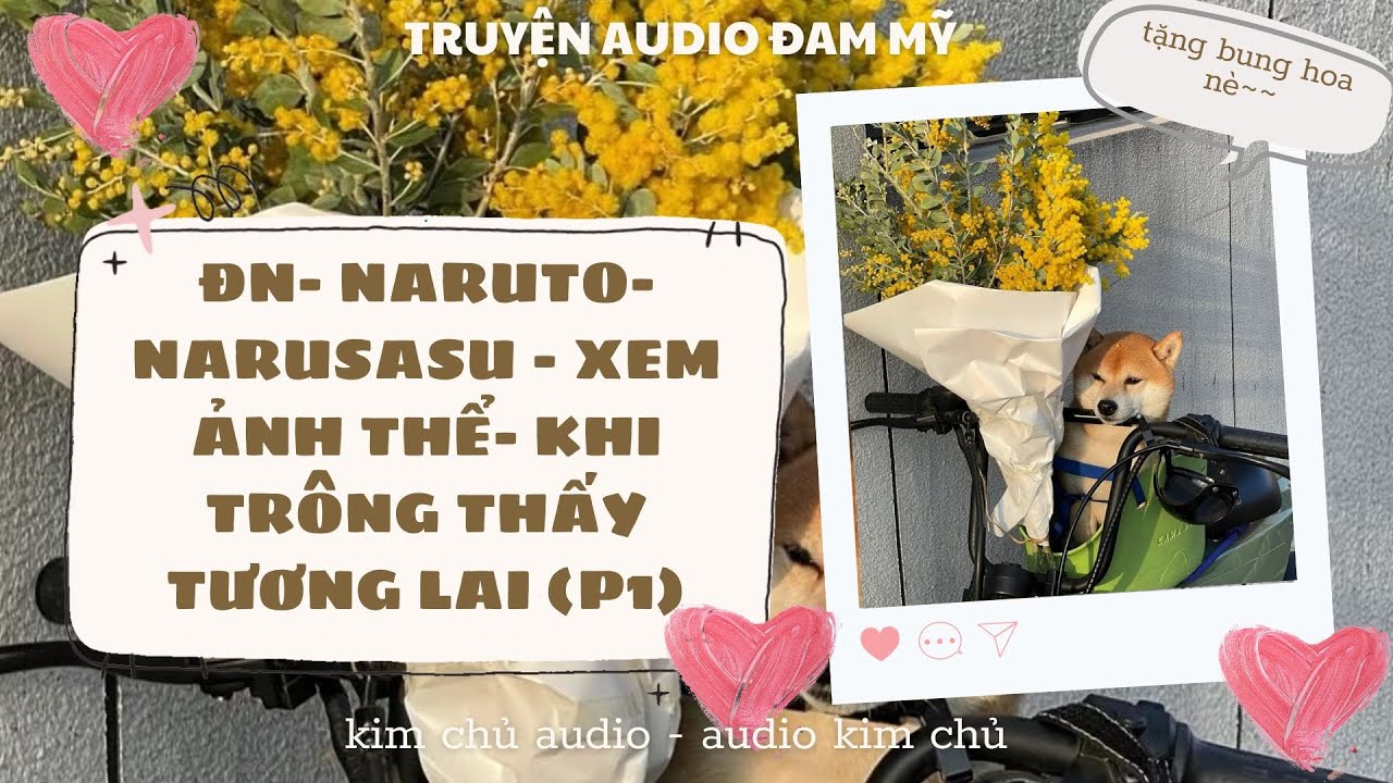 [BL AUDIO ] [ĐN NARUTO- NARUSASU ] PHẦN 1- KHI TRÔNG THẤY TƯƠNG LAI