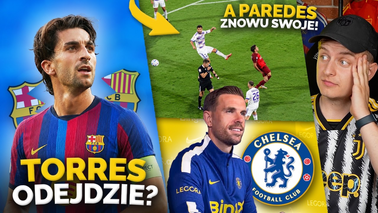 Ferran Torres ODEJDZIE z FC Barcelony?! Paredes ZNOWU ODWALA... Jordan Henderson piłkarzem Chelsea!