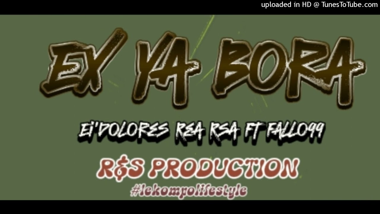 Ex ya bora - Ei'dolores Rea Rsa FT Fallo99(R&S PRODUCTION)official audio