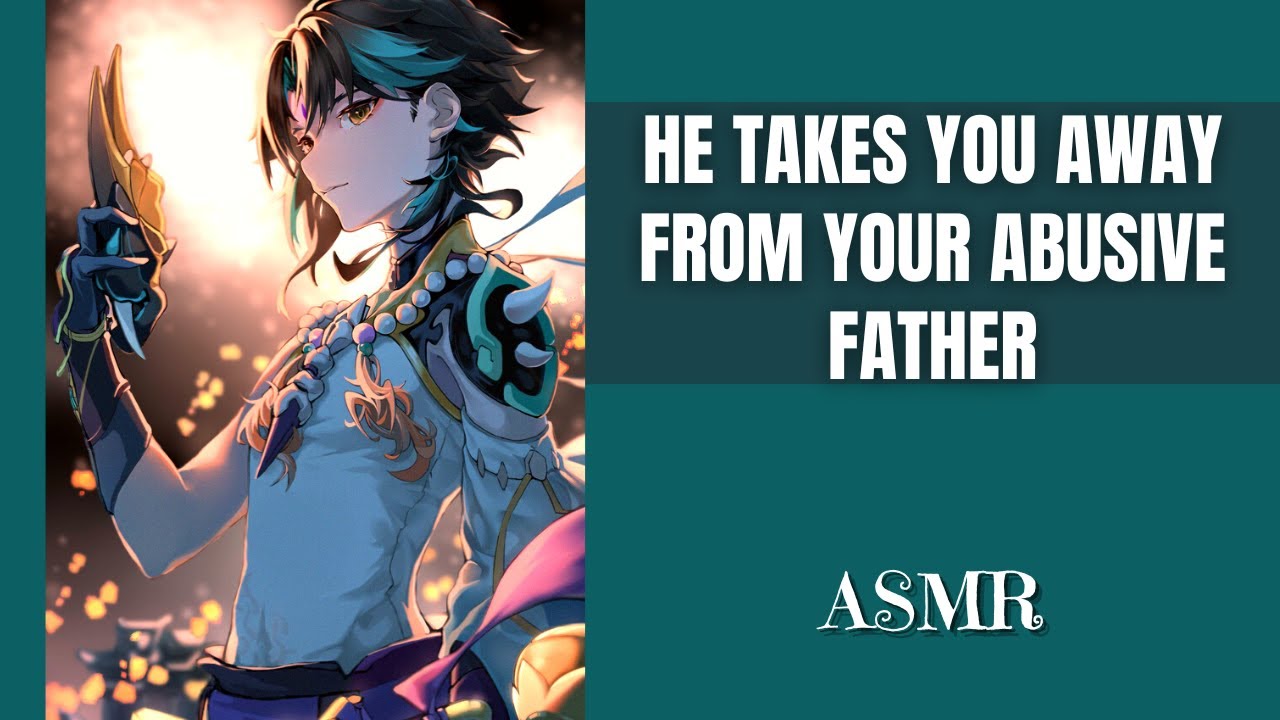 He takes you away from your abusive father - Xiao x listener