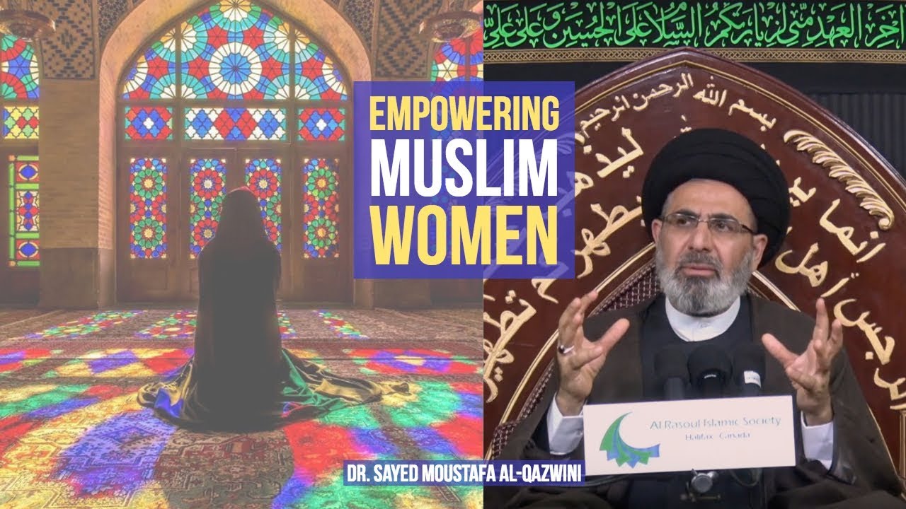 Empowering Muslim Women - Dr. Sayed Moustafa Al-Qazwini || 4th Muharram 2018