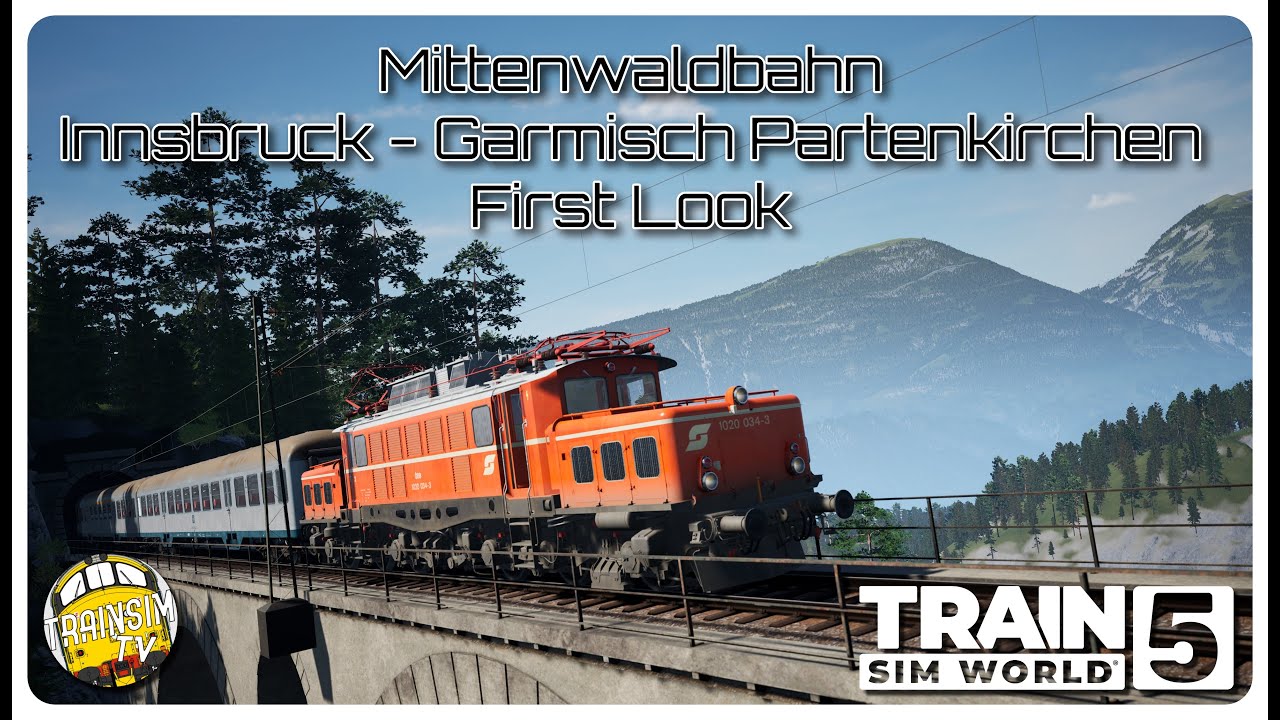 Train Sim World 5: Mittenwaldbahn | Innsbruck - Garmish Partenkirchen | First Look