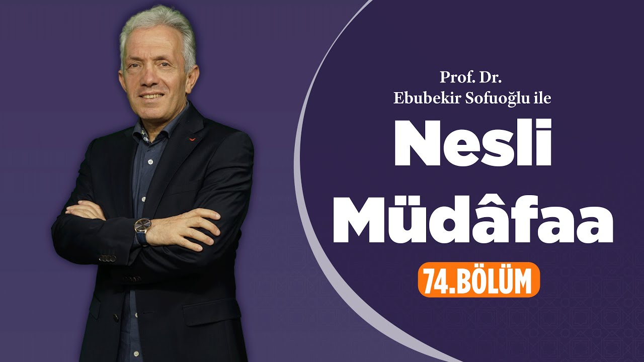 Prof. Dr. Ebubekir Sofuoğlu ile Nesli Müdâfaa 74. Bölüm | Gerçeğe Aykırı Yükseltilen Erkek Çıtaları!