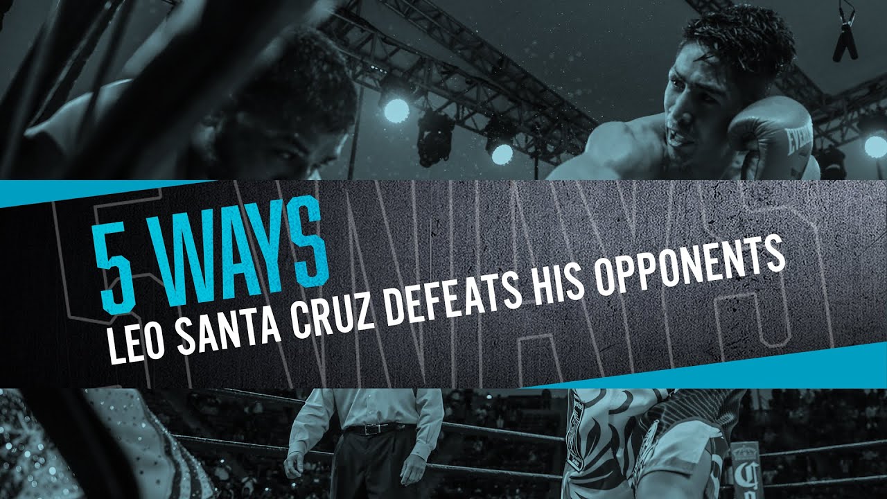 5 Ways Leo Santa Cruz Defeats His Opponents