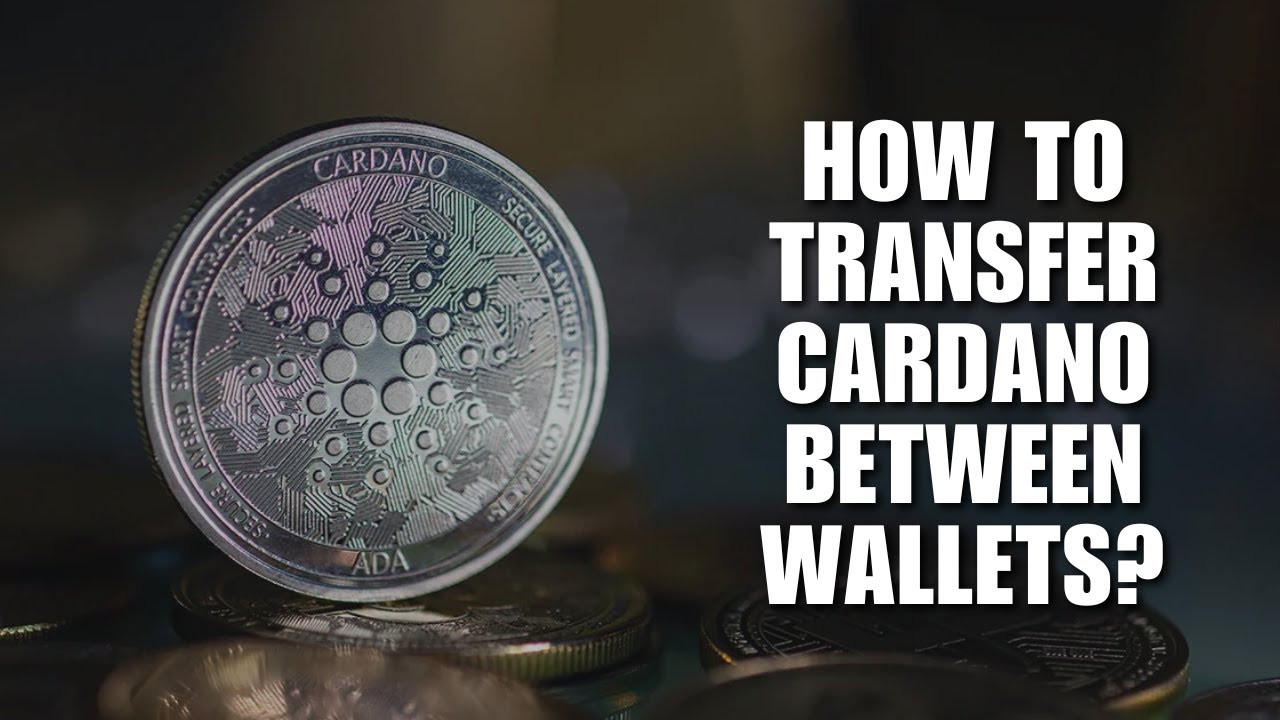 How to Transfer Cardano (ADA) Between Wallets?