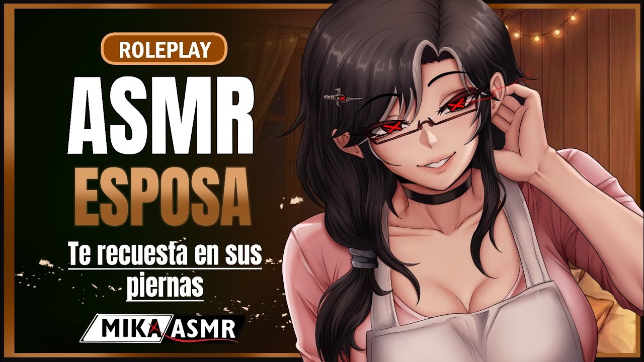 ESPOSA TE RECUESTA EN SUS PIERNAS💖| ASMR/ROLEPLAY ♡