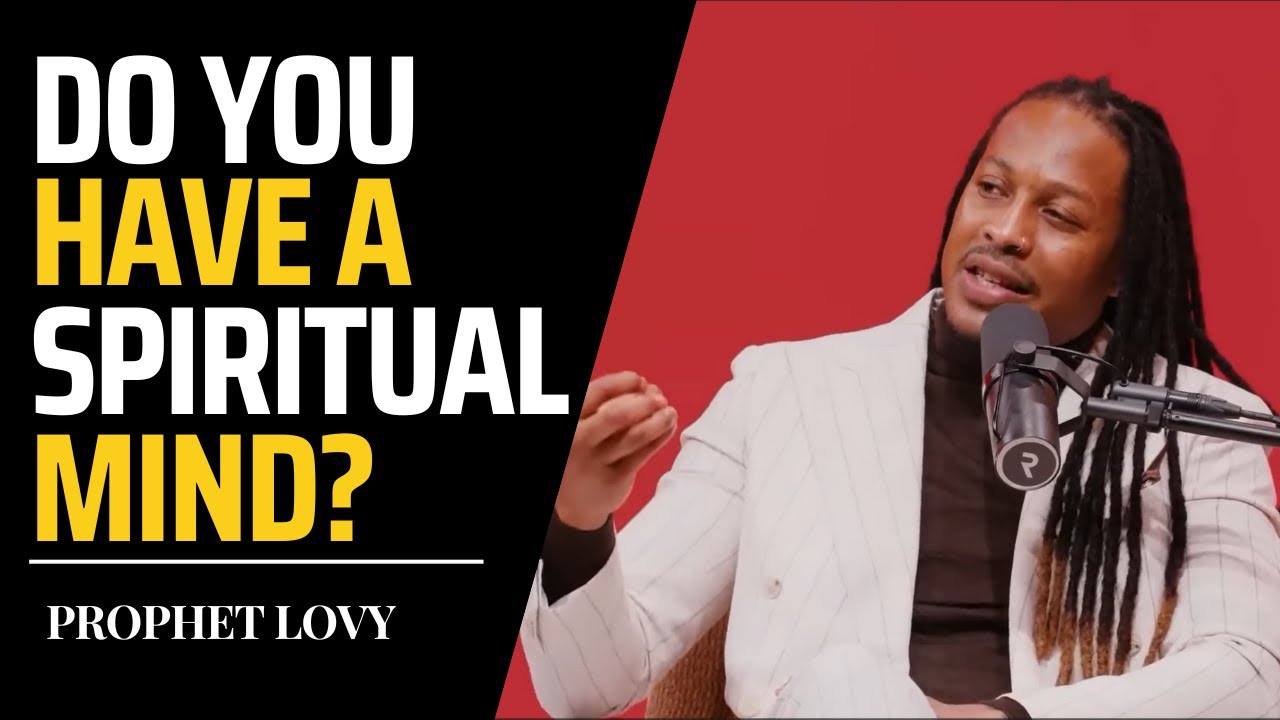 How to have a SPIRITUAL MIND pt. 1: Dr. Prophet Lovy