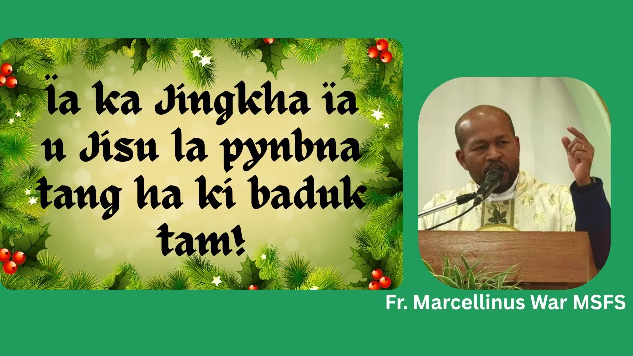 Ïa ka Jingkha ïa u Jisu la pynbna tang ha ki baduk tam | Fr Marcellinus War MSFS
