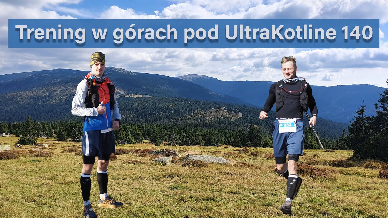 Trening w górach do UltraKotliny 140