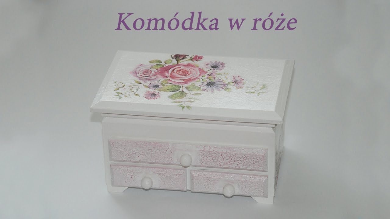 Decoupage krok po kroku - Różana komódka - poradnik