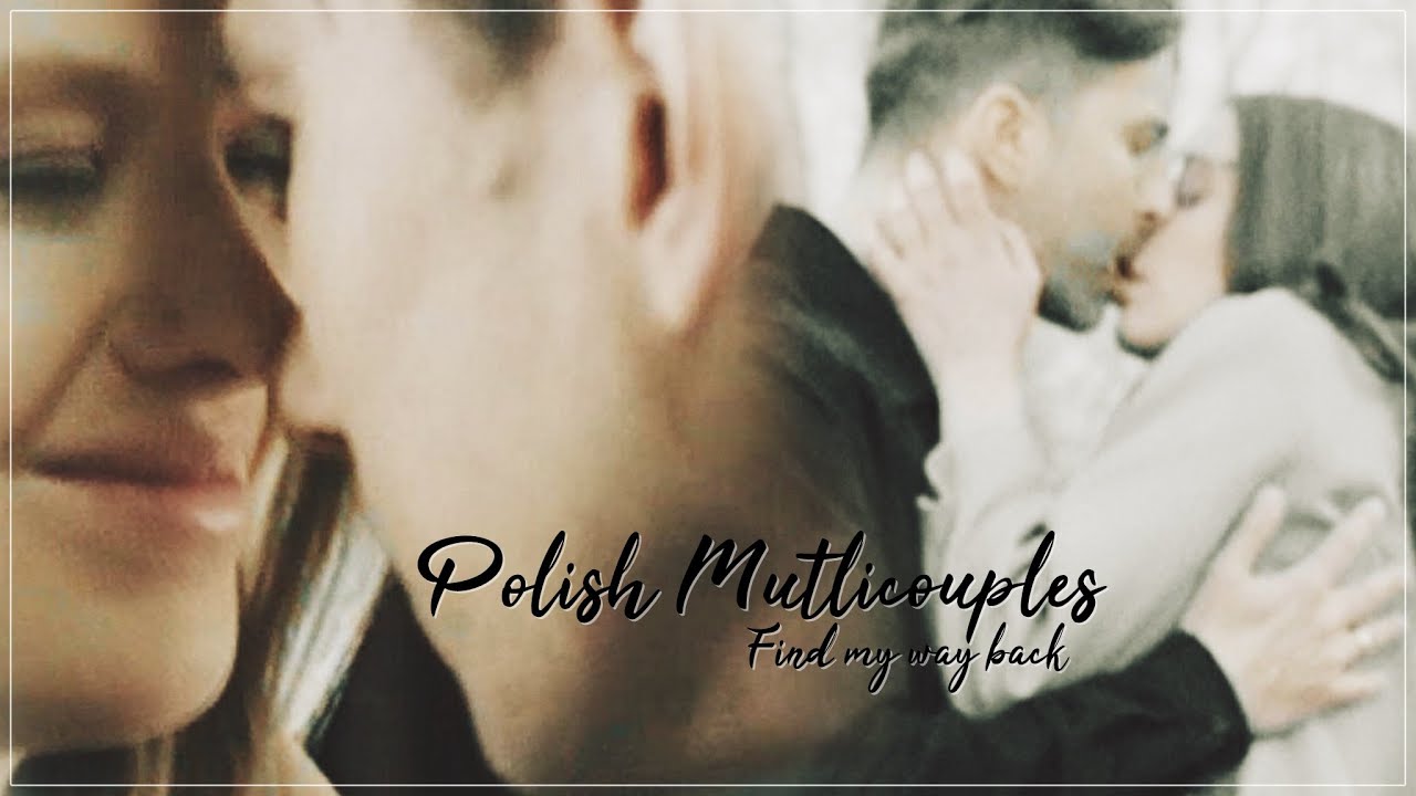 ─ Polish Multicouples. || Find my way back. [HD]