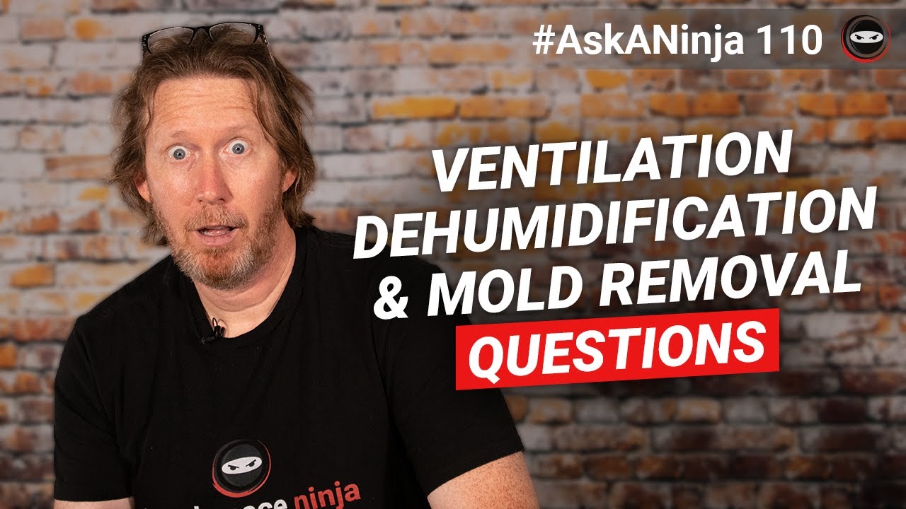 Ventilation, Dehumidification, and Mold Removal Questions | Ask A Ninja
