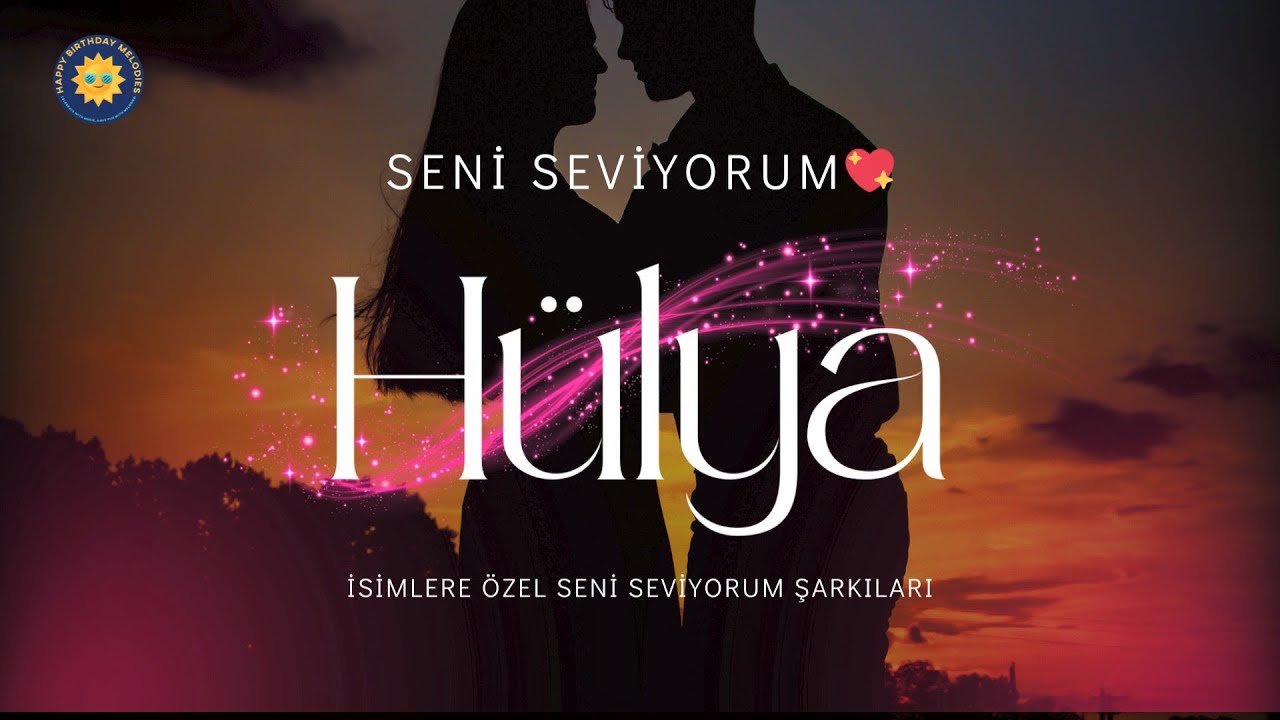 Hülya’ya Özel Seni Seviyorum Şarkısı | İsme Özel Romantik Aşk Şarkısı
