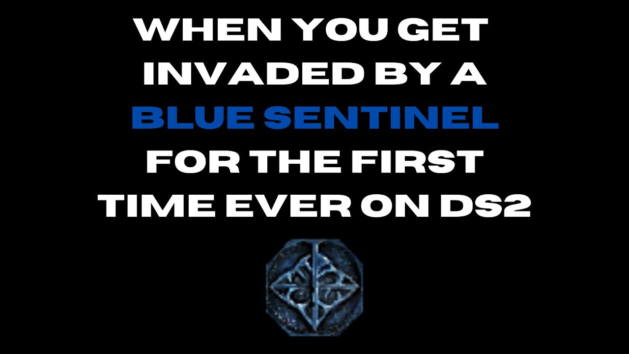 When you get invaded by a Blue Sentinel on DS2 for the first time