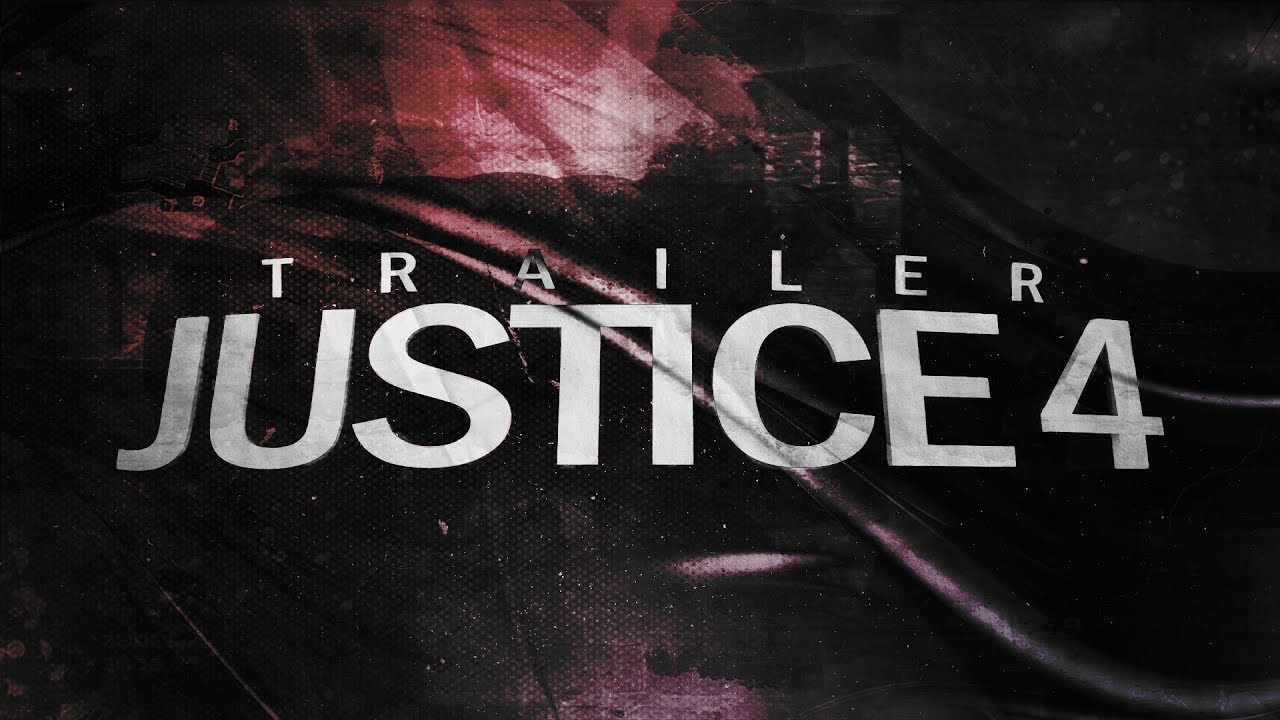JUSTICE 4 TRAILER