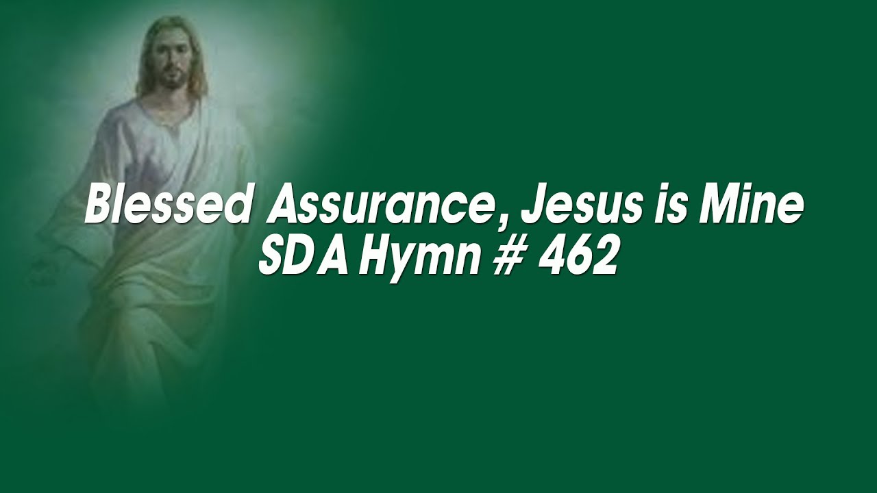 Blessed Assurance Jesus is mine   SDA Hymn # 462