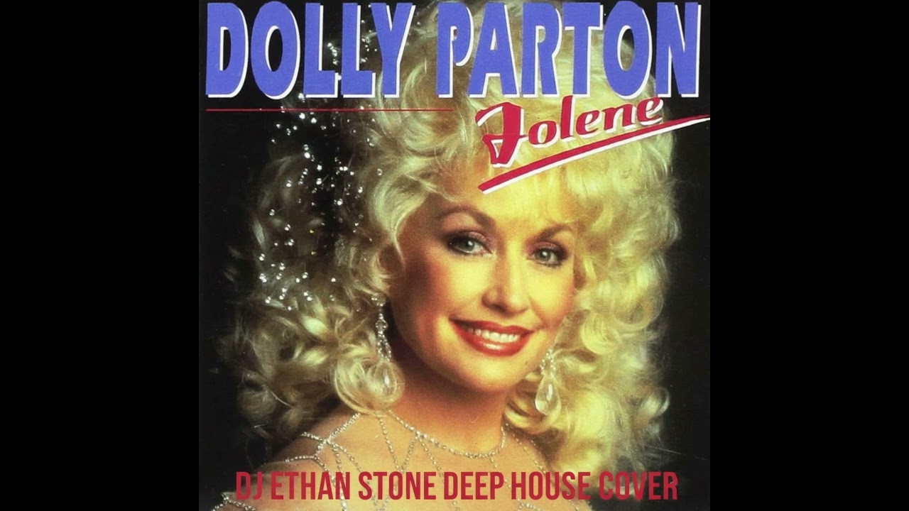 Dolly Parton - Jolene (DJ Ethan Stone Deep House Cover)