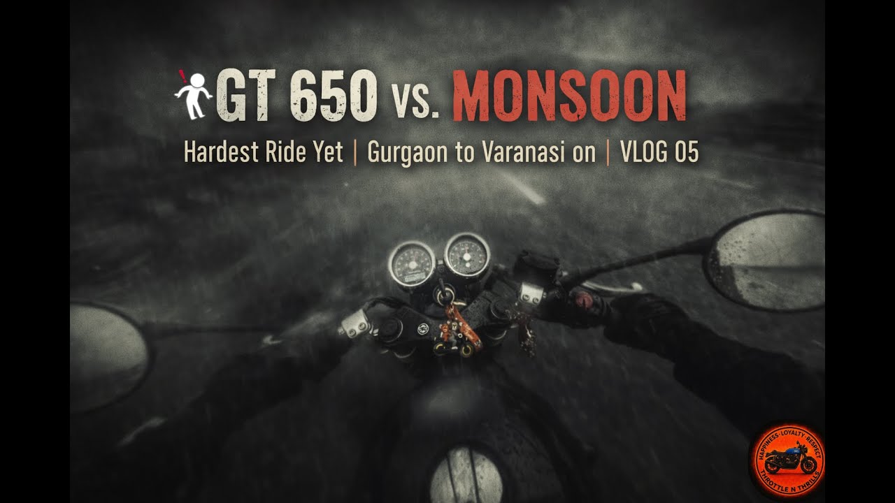 GT 650 vs. MONSOON | Hardest Ride Yet | Gurgaon to Varanasi on | VLOG  05