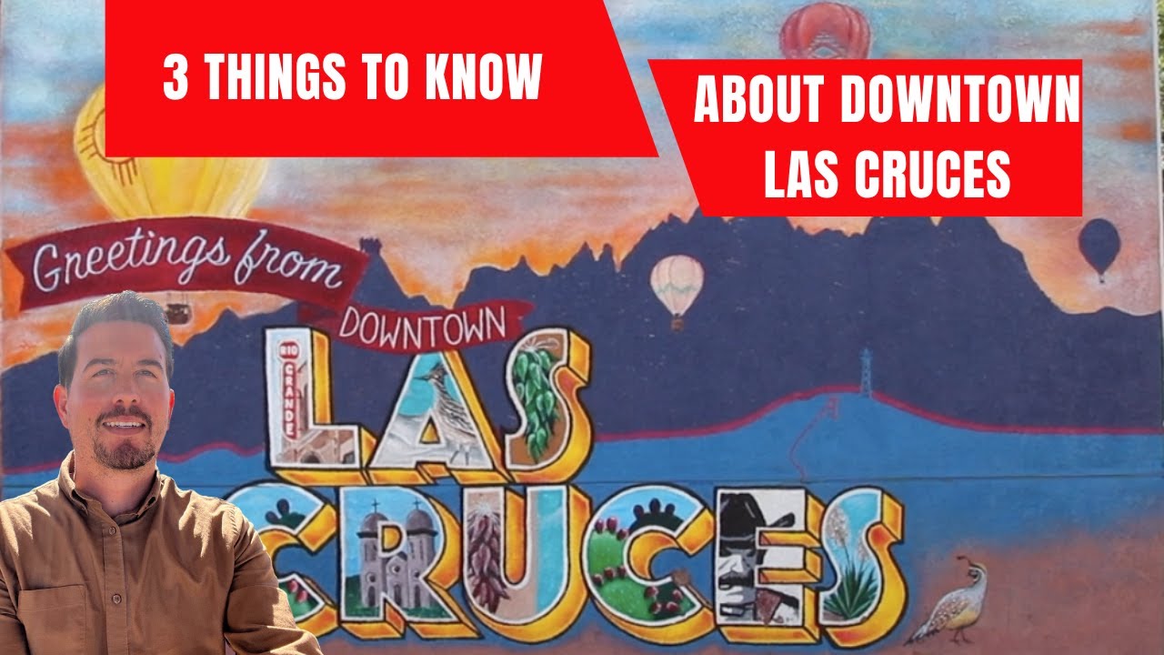3 Things to Know about Downtown Las Cruces | Moving to Las Cruces New Mexico