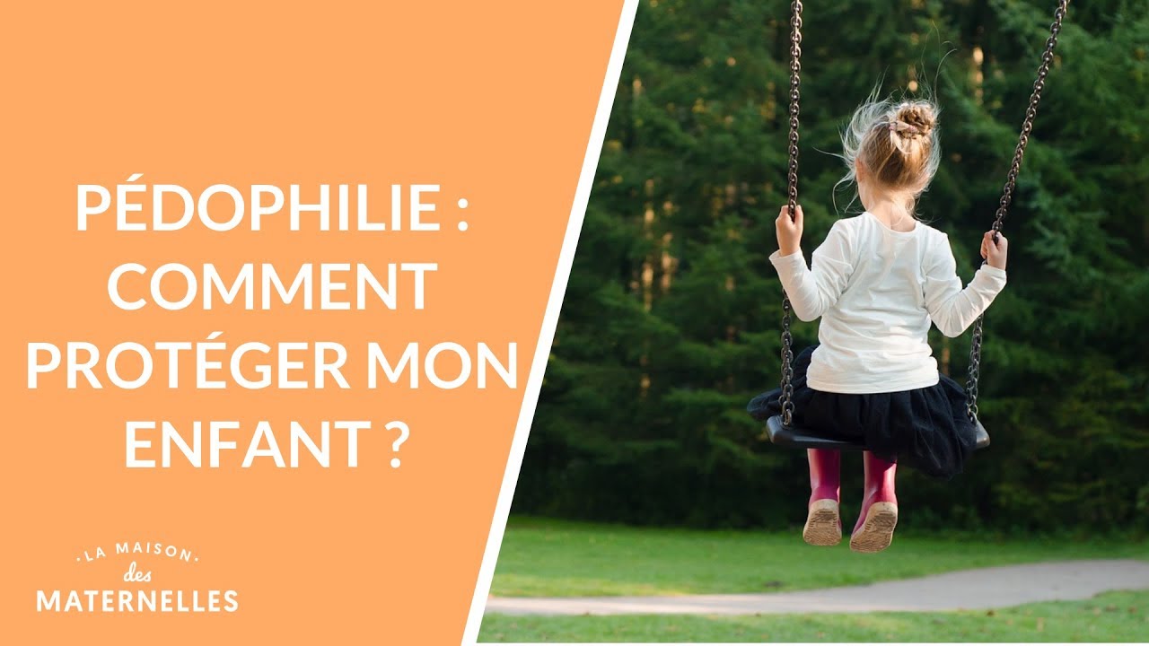 Pédophilie : comment protéger mon enfant ?  - La Maison des maternelles #LMDM