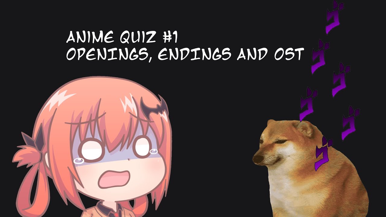 Anime Quiz  #1 - Openings, Endings and OST