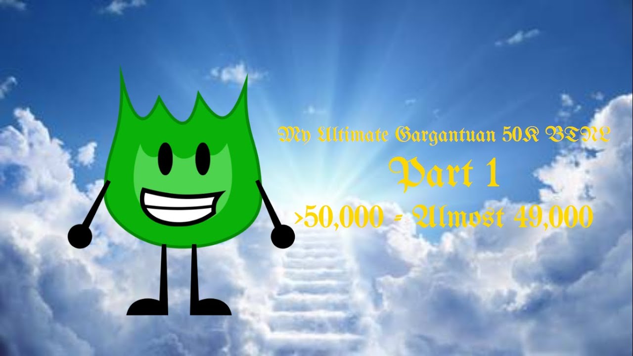 My Ultimate Gargantuan 50K BTNL Part 1 (Greater Than 50,000 - Almost 49,000)