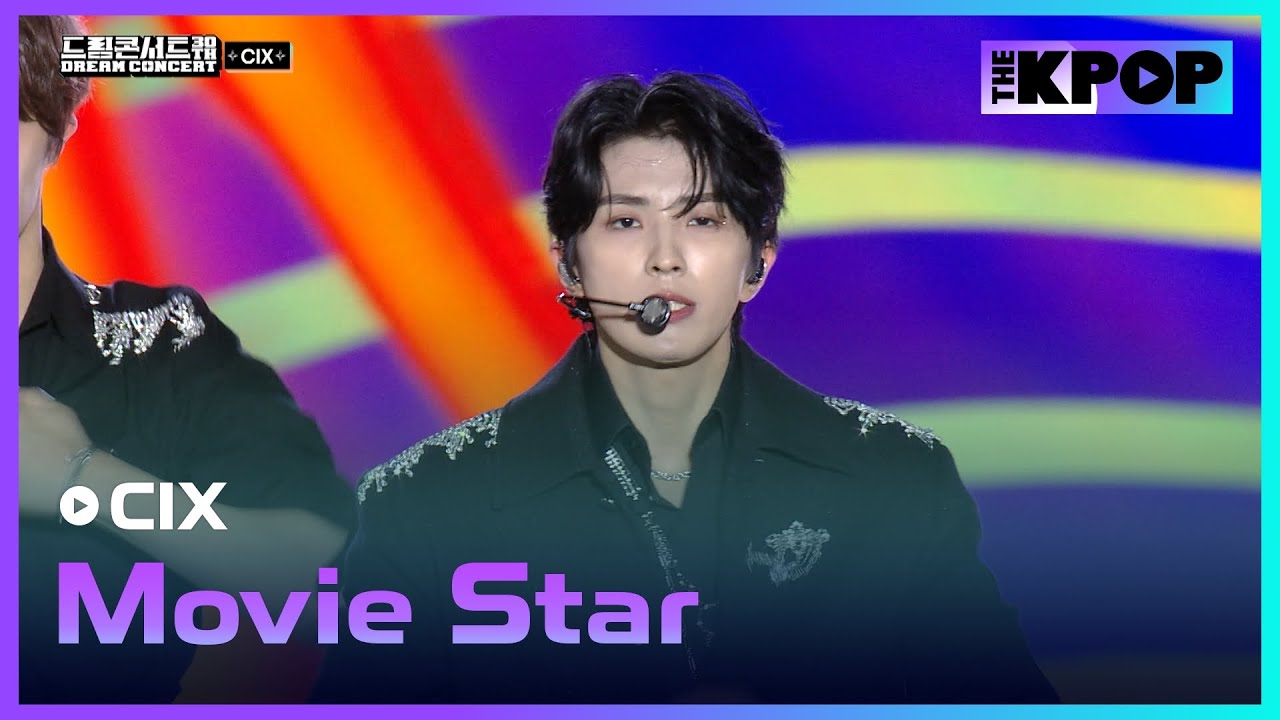 CIX(씨아이엑스), Movie Star | DREAM CONCERT : Z to A 241027