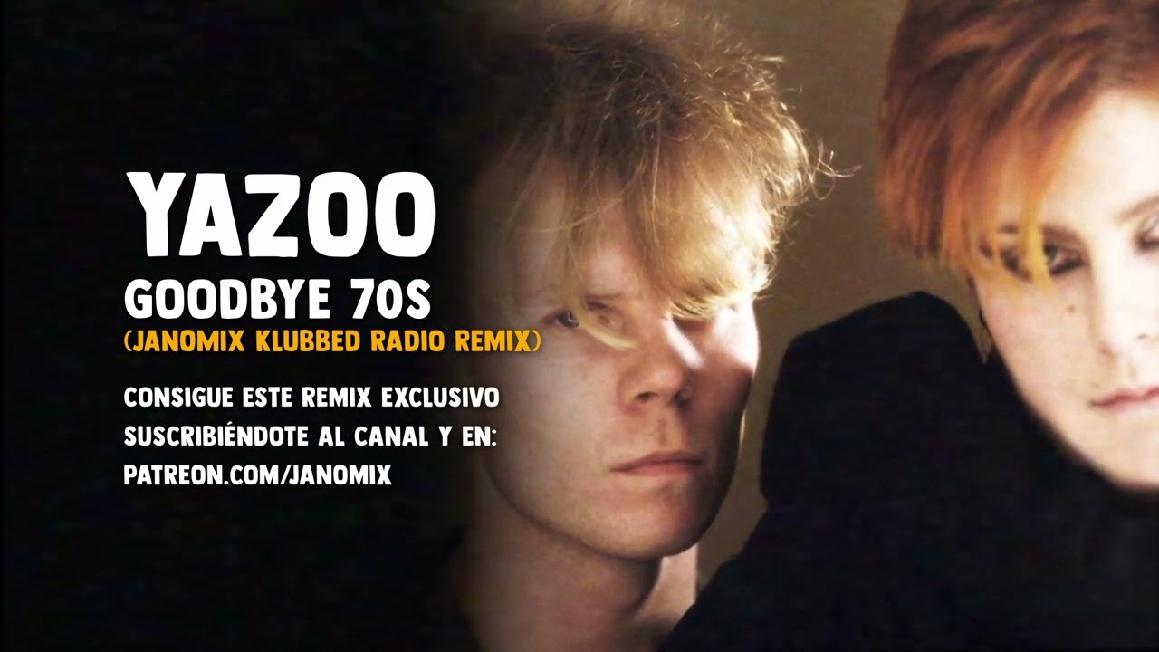 Yazoo - Goodbye 70s (Janomix Klubbed Radio Remix)